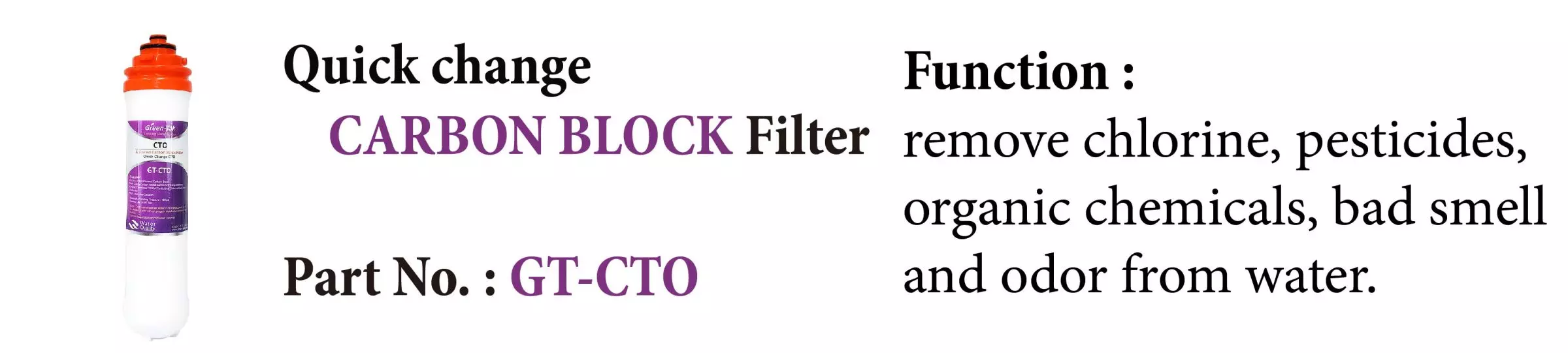 GT-CTO Quick Change Carbon Block CTO Filter-Function