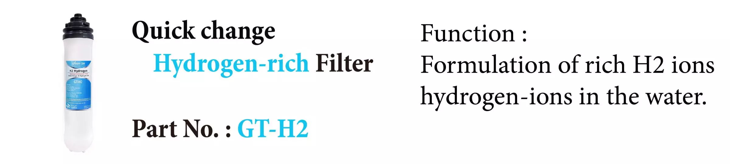 GT-H2 Quick Change Hydrogen-rich Filter-Function